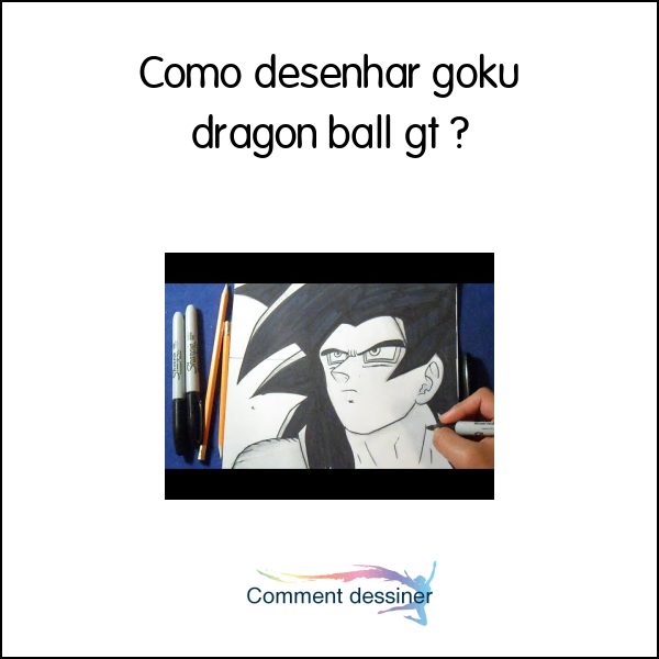 Como desenhar goku dragon ball gt